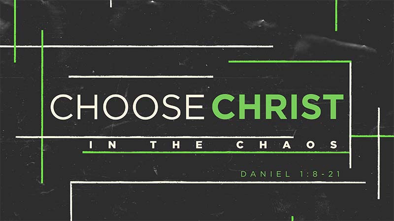 Choose Christ in the Chaos