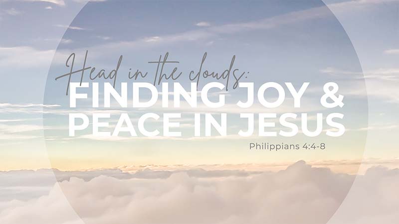 Head in the Clouds: Finding Joy & Peace in Jesus