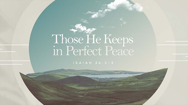 Those He Keeps in Perfect Peace